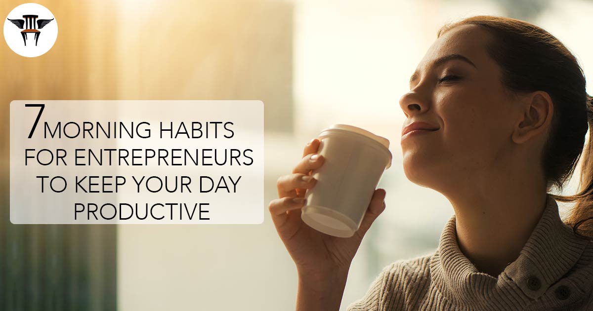 7 Morning Habits For Entrepreneurs To Keep Your Day Productive