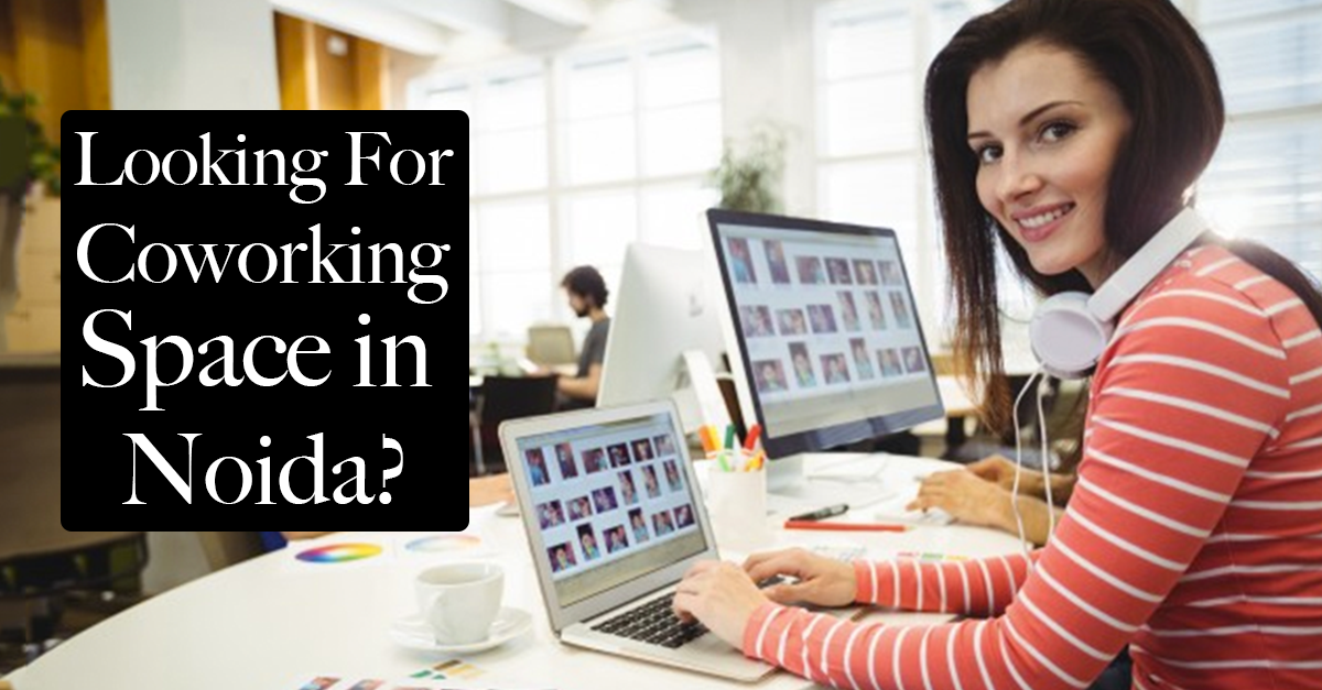 Noida – The Affordable Destination For Co-Working