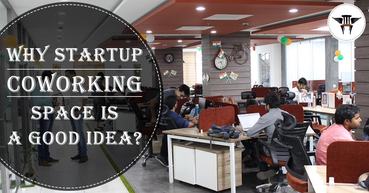 Why Startup Coworking Space is a good idea?