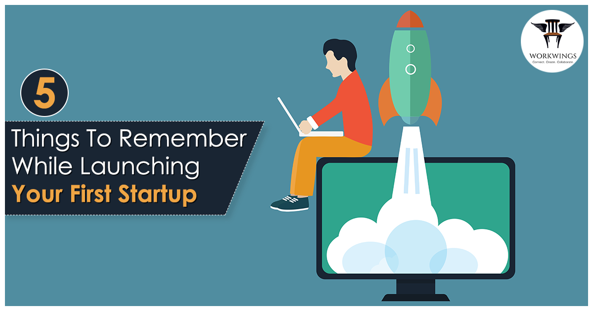 5 things To Remember While Launching Your First Startup