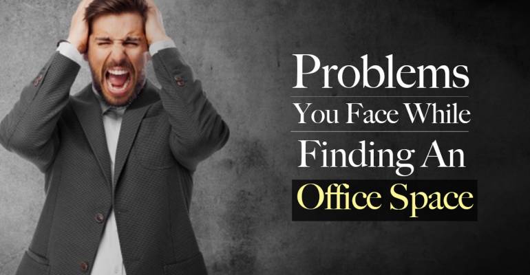 Problem in choosing an Office Space on Rent In Noida