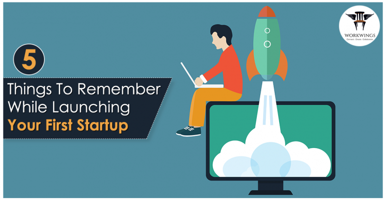 5 things To Remember While Launching Your First Startup