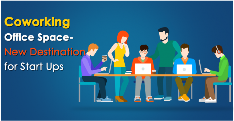 Coworking Office Space – New Destination for Start Ups