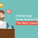 What You Need To Know When Looking For A Work Space As A Freelancer